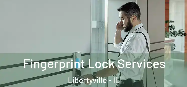  Fingerprint Lock Services Libertyville - IL
