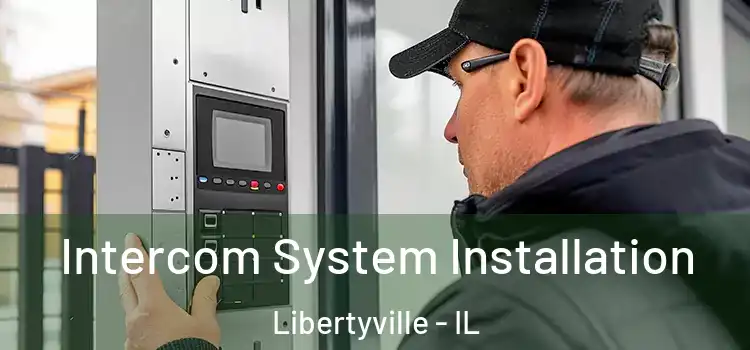 Intercom System Installation Libertyville - IL