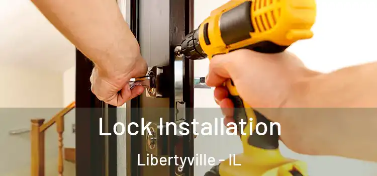 Lock Installation Libertyville - IL