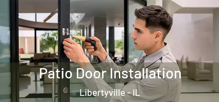 Patio Door Installation Libertyville - IL
