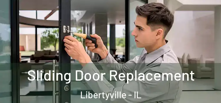 Sliding Door Replacement Libertyville - IL